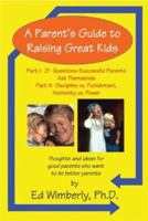 A Parent's Guide to Raising Great Kids 0972871667 Book Cover