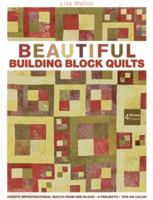 Beautiful Building Block Quilts: Create Improvisational Quilts from One Block 1607056232 Book Cover