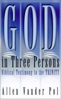 God in Three Persons: Biblical Testimony to the Trinity 087552463X Book Cover