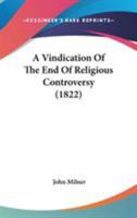 A Vindication of the End of Religious Controversy 1360031979 Book Cover