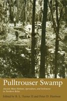 Pulltrouser Swamp: Ancient Maya Habitat, Agriculture, and Settlement in Northern Belize (Texas Pan American Series) 0292741944 Book Cover