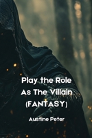 Play the Role As The Villain (FANTASY) B0DPTGQJHP Book Cover