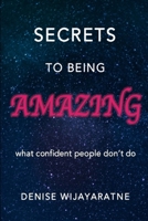 Secrets To Being Amazing: What confident people don't do 1072817268 Book Cover