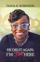 He Did It Again: I'm Still Here 1070960462 Book Cover