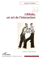 L’Aïkido, un art de l’interaction (Logiques Sociales) (French Edition) 2336442299 Book Cover