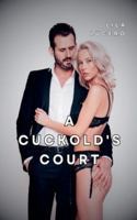 A Cuckold's Court B0G2NTZJX3 Book Cover