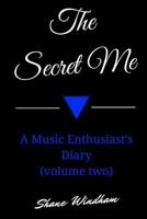 The Secret Me: A Music Enthusiast's Diary (Volume Two) 1478114150 Book Cover