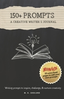 150+ Prompts: A Creative Writer's Journal B0F1BXRWLK Book Cover