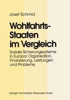 Wohlfahrtsstaaten Im Vergleich: Soziale Sicherungssysteme in Europa: Organisation, Finanzierung, Leistungen Und Probleme 3663118770 Book Cover