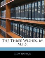 The Three Wishes, by M.F.S 1355751004 Book Cover