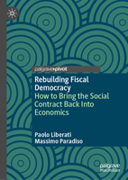 Rebuilding Fiscal Democracy: How to Bring the Social Contract Back Into Economics 3032048583 Book Cover