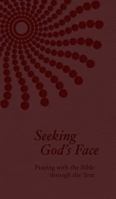 Seeking God's Face: Praying with the Bible Through the Year 1592554989 Book Cover