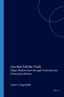 Lies that Tell the Truth: Magic Realism Seen through Contemporary Fiction from Britain (Costerus NS 155) (Costerus NS) 9042019743 Book Cover