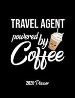 Travel Agent Powered By Coffee 2020 Planner: Travel Agent Planner, Gift idea for coffee lover, 120 pages 2020 Calendar for Travel Agent 1650044089 Book Cover