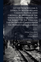 Letter From William A. Stokes, Of Westmoreland County, To John Creswell, Junior, On The Subject Of Tonnage Tax 1271072246 Book Cover