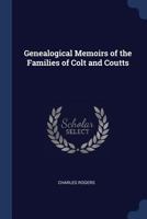 Genealogical Memoirs of the Families of Colt and Coutts 1016377770 Book Cover