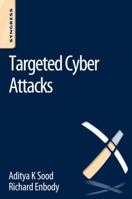 Targeted Cyber Attacks: Multi-Staged Attacks Driven by Exploits and Malware 0128006048 Book Cover