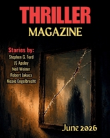 Thriller Magazine: June 2026 Issue (Thriller Magazine Series: Crime, Noir, & Psychological Suspense) B0GZZ7T4D1 Book Cover