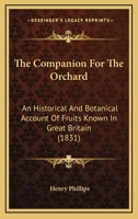 The Companion for the Orchard: An Historical and Botanical Account of Fruits Known in Great Britain 1437324991 Book Cover