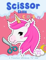 Scissor Skills "Unicorn": A Preschool Workbook for Kids Ages 3-5 (Scissors Practice for Kindergarten) B0848QQVC4 Book Cover