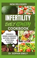 INFERTILITY DIET REMEDY COOKBOOK: Unlocking Fertility: Nourishing Lives, One Bite at a Time - Discover the Transformative Recipes in the Infertility Diet Remedy Cookbook B0CT98XQGC Book Cover