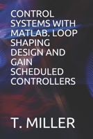 Control Systems with Matlab. Loop Shaping Design and Gain Scheduled Controllers 1698929277 Book Cover
