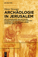 Archäologie in Jerusalem: Die Ausgrabungen des Deutschen Evangelischen Instituts für Altertumswissenschaft des Heiligen Landes zwischen 2009 und 2023 (Hans-Lietzmann-Vorlesungen, 22) (German Edition) 3111497828 Book Cover