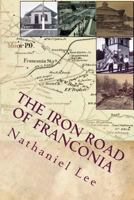 The Iron Road of Franconia: A History of the RF&P Railroad in Fairfax County 1530919584 Book Cover