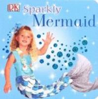 Sparkly Mermaid (DK Sparkly) 0756610265 Book Cover