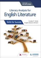 Literary Analysis for English Literature for the Ib Diploma: Skills for Success 1510467149 Book Cover