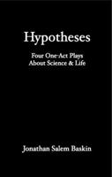 Hypotheses: Four One-Act Plays About Science & Life 0999871374 Book Cover