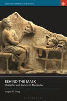 Behind the Mask: Character and Society in Menander 1350190691 Book Cover