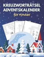 Kreuzworträtsel Adventskalender fur Kinder: Jeden Tag ein lustiges Rätsel zur Weihnachtszeit, perfekt zum Lernen und Knobeln (German Edition) B0FH2F9JD3 Book Cover