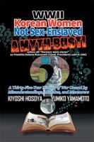 Wwii "Korean Women Not Sex-Enslaved": A Myth-Bust! 1984535307 Book Cover