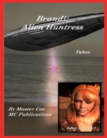 Brandi: Alien Huntress - Taken 1609650190 Book Cover