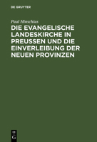Die Evangelische Landeskirche in Preußen Und Die Einverleibung Der Neuen Provinzen 3111174212 Book Cover