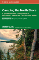 Camping the North Shore: A Guide to the Best Campgrounds in Minnesota's Spectacular Lake Superior Region 0979467543 Book Cover