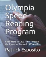 Olympia Speed Reading Program: Read More in Less Time Through the Power of Dynamic Affirmation 1729204724 Book Cover