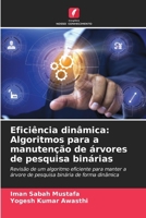 Eficiência dinâmica: Algoritmos para a manutenção de árvores de pesquisa binárias (Portuguese Edition) 6208249031 Book Cover