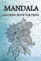 Mandala Coloring Book For Teens: Coloring book for adult and Stress Relieving, Mandala Coloring for Adults and Teens, Adult Coloring Book whith mandal B087SGC64T Book Cover