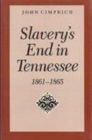 Slavery's End in Tennessee, 1861-1865 0817302573 Book Cover