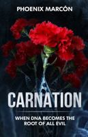 Carnation: When DNA Becomes the Root of All Evil 0989593452 Book Cover