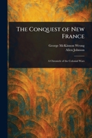 The Conquest of New France 1023113058 Book Cover