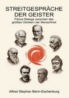 Streitgespräch der Geister: Fiktive Dialoge zwischen den größten Denkern der Menschheit 3695197250 Book Cover