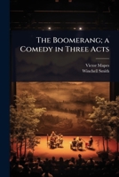 The Boomerang; a Comedy in Three Acts 1024102599 Book Cover