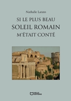Si le plus beau soleil romain m'était conté (French Edition) 2386739384 Book Cover