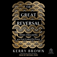 The Great Reversal: Britain, China and the 400-Year Contest for Power 0300284934 Book Cover
