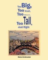 Too Big, Too Small, Too Short, Too Tall, Just Right 1643503626 Book Cover
