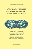 Psicologia y Piedras Preciosas- semiPreciosas: la magia de las piedras combinada con psicología para mejorar tu vida (Spanish Edition) 8894516598 Book Cover