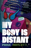 My Body Is Distant: A Memoir 1770416919 Book Cover